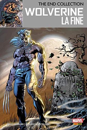 The End Collection 1 - Wolverine: La Fine